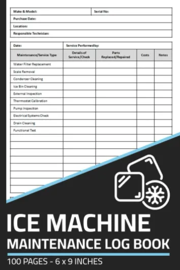 Ice Machine Maintenance Log Book: Ice Machine Repair & Service Record - Safety & Maintenance Checklist Logbook for Ice Machines