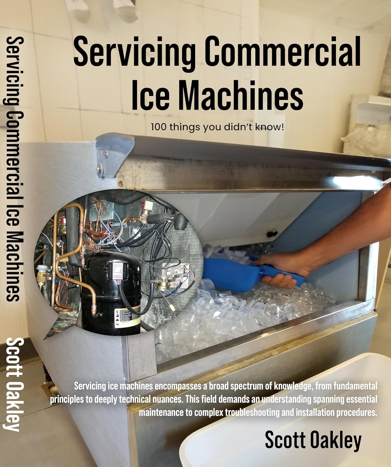 Servicing Commercial Ice Machines: 100 things you did not know about Commercial Ice Machines